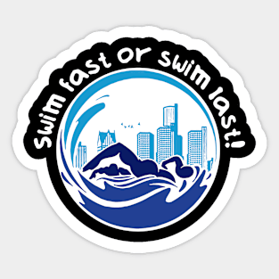 Swim fast or swim last Sticker